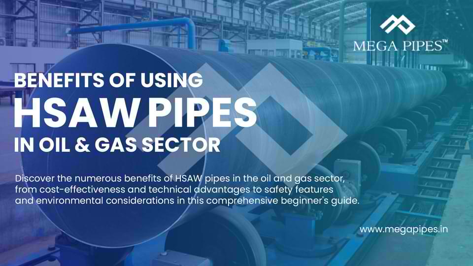 Benefits of using HSAW Pipes in the oil and gas sector